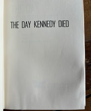 Load image into Gallery viewer, The Day Kennedy Died