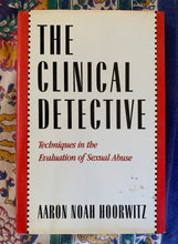 Load image into Gallery viewer, The Clinical Detective: Techniques in the Evaluation of Sexual Abuse