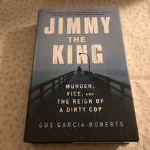Load image into Gallery viewer, Jimmy The King: Murder, Vice, And The Reign Of A Dirty Cop