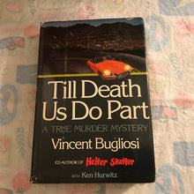 Load image into Gallery viewer, Till Death Us Do Part: A True Murder Mystery