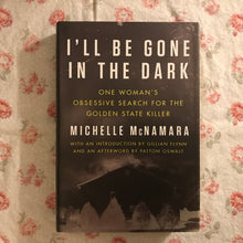 Load image into Gallery viewer, I'll Be Gone In The Dark: One Woman's Obsessive Search for the Golden State Killer