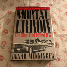 Load image into Gallery viewer, Mortal Error: The Shot That Killed JFK
