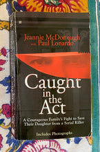 Load image into Gallery viewer, Caught in the Act: A Courageous Family's Fight to Save Their Daughter from a Serial Killer