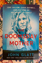 Load image into Gallery viewer, The Doomsday Mother: Lori Vallow, Chad Daybell, and the End of an American Family