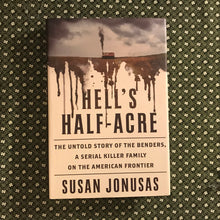 Load image into Gallery viewer, Hell's Half-Acre: The Untold Story Of The Benders, A Serial Killer Family On The American Frontier
