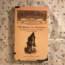 Load image into Gallery viewer, Old Sleuth, The Detective; Or, The Bay Ridge Mystery.