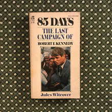 Load image into Gallery viewer, 85 Days: The Last Campaign of Robert F. Kennedy