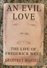 Load image into Gallery viewer, An Evil Love: The Life Of Frederick West