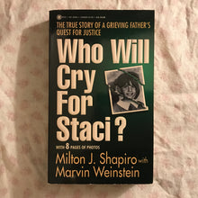 Load image into Gallery viewer, Who Will Cry For Staci?: The True Story Of A Grieving Father's Quest For Justice