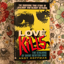 Load image into Gallery viewer, Love Kills: The Stalking of Diane Newton King