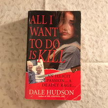 Load image into Gallery viewer, All I Want To Do Is Kill