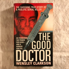Load image into Gallery viewer, The Good Doctor: The Shocking True Story Of A Prolific Serial Killer