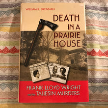 Load image into Gallery viewer, Death in a Prairie House: Frank Lloyd Wright and the Taliesin Murders