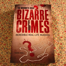 Load image into Gallery viewer, The Mammoth Book of Bizarre Crimes: Incredible Real-Life Murders