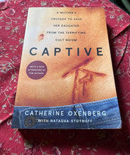Load image into Gallery viewer, Captive: A Mother's Crusade to Save her Daughter from the Terrifying Cult NXIVM