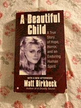 Load image into Gallery viewer, A Beautiful Child: A True Story of Hope, Horror, and an Enduring Human Spirit