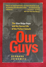 Load image into Gallery viewer, Our Guys: The Glen Ridge Rape and the Secret Life of the Perfect Suburb