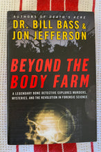 Load image into Gallery viewer, Beyond The Body Farm: A Legendary Bone Detective Explores Murders, Mysteries, And The Revolution In Forensic Science