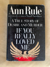 Load image into Gallery viewer, If You Really Loved Me: A True Story of Desire and Murder