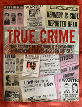 Load image into Gallery viewer, True Crime: True Stories of the World's Infamous Murderers, Thieves and Con Artists