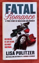 Load image into Gallery viewer, Fatal Romance: A True Story Of Obsession And Murder