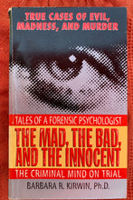 Load image into Gallery viewer, The Mad, The Bad, And The Innocent: Tales Of A Forensic Psychologist