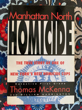 Load image into Gallery viewer, Manhattan North Homicide: The True Story Of One Of New York's Best Homicide Cops