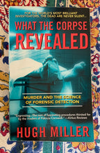 Load image into Gallery viewer, What The Corpse Revealed: Murder And The Science Of Forensic Detection