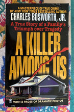 Load image into Gallery viewer, A Killer Among Us: A True Story of a Family's Triumph Over Tragedy