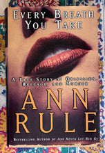 Load image into Gallery viewer, Every Breath You Take: A True Story of Obsession, Revenge, and Murder