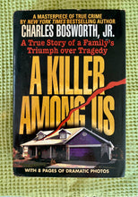 Load image into Gallery viewer, A Killer Among Us: A True Story of a Family's Triumph Over Tragedy
