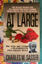 Load image into Gallery viewer, At Large: The Life and Crimes of Randolph Franklin Dial