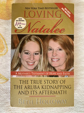 Load image into Gallery viewer, Loving Natalee: The True Story of the Aruba Kidnapping and Its Aftermath