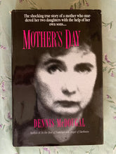 Load image into Gallery viewer, Mother's Day: The Shocking True Story of a Mother Who Murdered Her Two Daughters With the Help of Her Own Sons...