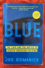 Load image into Gallery viewer, Blue: The LAPD and the Battle to Redeem American Policing