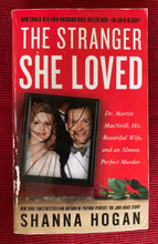 Load image into Gallery viewer, The Stranger She Loved: Dr. Martin MacNeill, His Beautiful Wife, and an Almost Perfect Murder