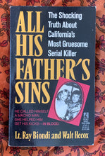 Load image into Gallery viewer, All His Father's Sins: The Shocking Truth About California's Most Gruesome Serial Killer