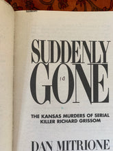 Load image into Gallery viewer, Suddenly Gone: The Terrifying True Story of a Serial Killer's Grisly Kidnapping-Murders of Three Young Women