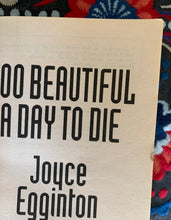 Load image into Gallery viewer, Too Beautiful A Day To Die