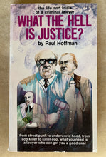 Load image into Gallery viewer, What The Hell Is Justice?: The Life and Trials of a Criminal Lawyer