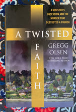 Load image into Gallery viewer, A Twisted Faith: A Minister's Obsession and the Murder That Destroyed a Church