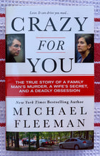 Load image into Gallery viewer, Crazy For You: The True Story of a Family Man's Murder, a Wife's Secret, and a Deadly Obsession