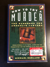 Load image into Gallery viewer, How to Try a Murder: The Handbook for Armchair Lawyers
