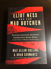 Load image into Gallery viewer, Eliot Ness and the Mad Butcher: Hunting America's Deadliest Unidentified Serial Killer at the Dawn of Modern Criminology