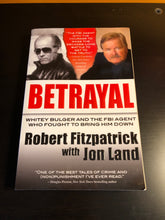 Load image into Gallery viewer, Betrayal: Whitey Bulger and the FBI Agent Who Fought to Bring Him Down