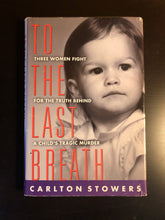 Load image into Gallery viewer, To The Last Breath: Three Women Fight For The Truth Behind A Child's Tragic Murder
