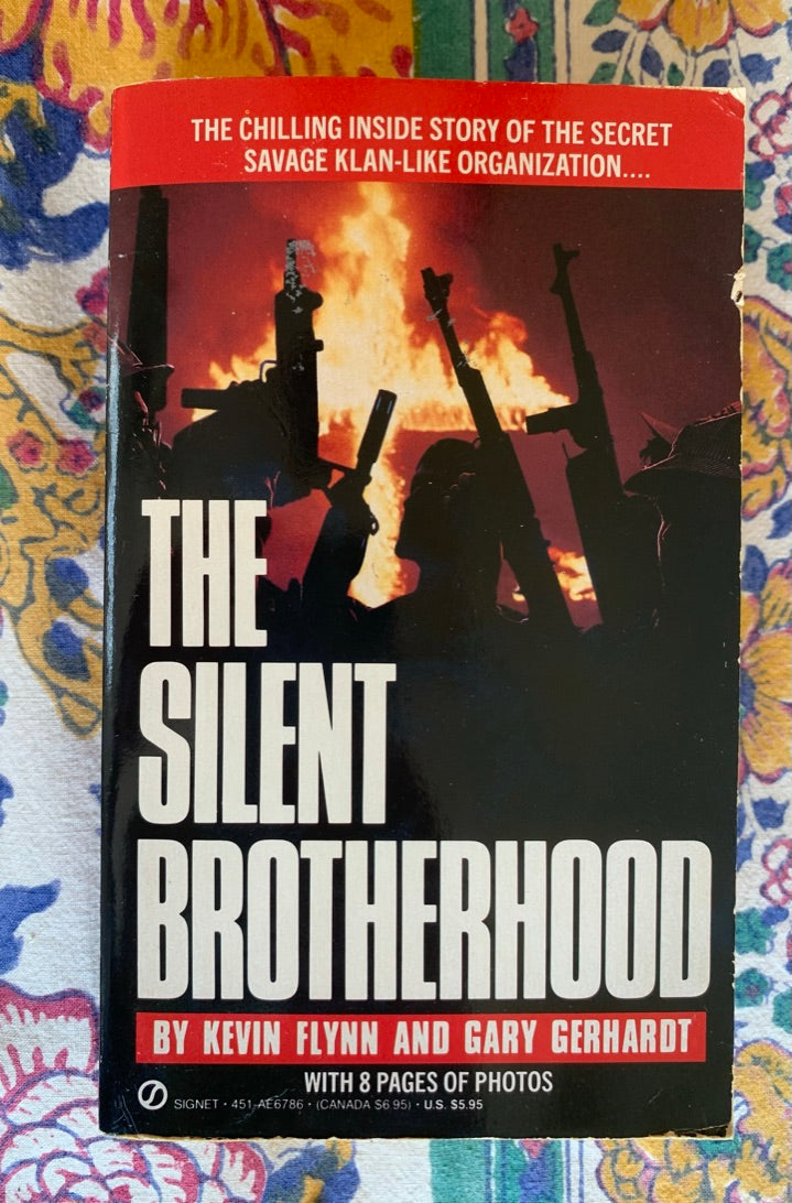 The Silent Brotherhood: The Chilling Inside Story Of America's Violent, Anti-Government Militia Movement