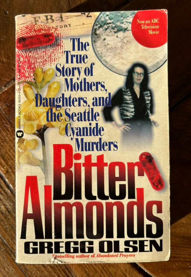 Bitter Almonds: The True Story of Mothers, Daughters, and the Seattle Cyanide Murders