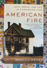 Load image into Gallery viewer, American Fire: Love, Arson, and Life in a Vanishing Land
