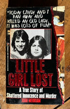 Load image into Gallery viewer, Little Girl Lost: A True Story of Shattered Innocence and Murder
